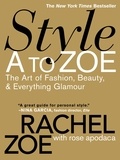 Rachel Zoe et Rose Apodaca - Style A to Zoe - The Art of Fashion, Beauty, &amp; Everything Glamour.