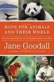 Jane Goodall et Thane Maynard - Hope for Animals and Their World - How Endangered Species Are Being Rescued from the Brink.