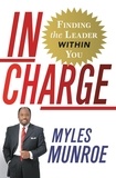 Myles Munroe - In Charge - Finding the Leader Within You.