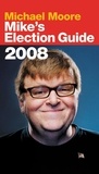 Michael Moore - Mike's Election Guide.