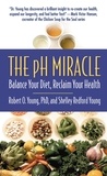 Robert O. Young et Shelley Redford Young - The pH Miracle - Balance Your Diet, Reclaim Your Health.