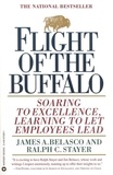 James A. Belasco et Ralph C. Stayer - Flight of the Buffalo - Soaring to Excellence, Learning to Let Employees Lead.