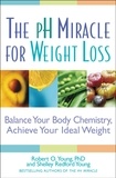 Robert O. Young et Shelley Redford Young - The pH Miracle for Weight Loss - Balance Your Body Chemistry, Achieve Your Ideal Weight.