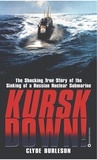 Clyde Burleson - Kursk Down - The Shocking True Story of the Sinking of a Russian Nuclear Submarine.
