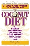Cherie Calbom et John Calbom - The Coconut Diet - The Secret Ingredient That Helps You Lose Weight While You Eat Your Favorite Foods.