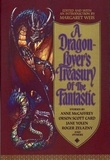 Margaret Weis - A Dragon-Lover's Treasury of the Fantastic.
