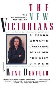 Rene Denfeld - The New Victorians - A Young Woman's Challenge to the Old Feminist Order.