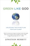 Jonathan Merritt - Green Like God - Unlocking the Divine Plan for Our Planet.