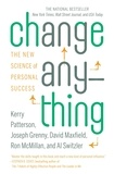 Kerry Patterson et Joseph Grenny - Change Anything - The New Science of Personal Success.
