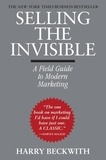 Harry Beckwith - Selling the Invisible - A Field Guide to Modern Marketing.