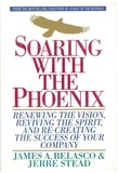 James A. Belasco et Jerre Stead - Soaring with the Phoenix - Renewing the Vision, Reviving the Spirit, and Re-Creating the Success of Your Company.