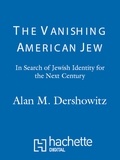 Alan m. Dershowitz - The Vanishing American Jew - In Search of Jewish Identity for the Next Century.
