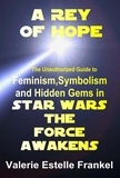  Valerie Estelle Frankel - A Rey of Hope: Feminism, Symbolism and Hidden Gems in Star Wars: The Force Awakens.