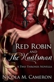  Nicola M. Cameron - Red Robin and the Huntsman (A Two Thrones Novella) - Two Thrones, #5.