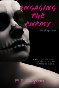  M.E. Clayton - Engaging the Enemy - The Enemy Series, #2.