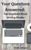  Shelley Wenger - Your Questions Answered: Top Questions About Writing Ebooks.