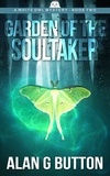  Alan G Button - Garden of the Soultaker - Garden of the Soultaker: A White Owl Mystery: Book Two, #2.