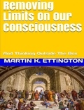 Martin Ettington - Removing Limits On Our Consciousness-And Thinking Outside The Box.