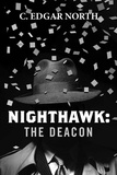  C. Edgar North - Nighthawk: The Deacon (Nighthawk Crossing Book 4) - Nighthawk Crossing, #4.
