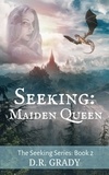  D.R. Grady - Seeking: Maiden Queen Clean Short Fantasy Romance - The Seeking Series, #1.