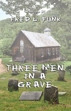  Fred L. Funk - Three Men in a Grave.