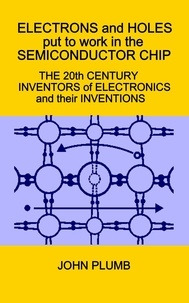  John Plumb - Electrons and Holes Put to Work in the Semiconductor Chip.