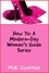  M.E. Clayton - The How to Series: A Modern-Day Woman's Guide.