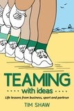  Tim Shaw - Teaming With Ideas.