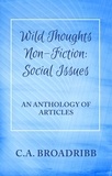  C. A. Broadribb - Wild Thoughts Non-Fiction:  Social Issues - Wild Thoughts Non-Fiction, #2.