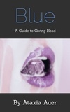  Ataxia Auer - Blue - A Guide to Giving Head.