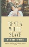  Kathy Parks - Rent A White Slave.