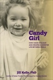  Jill Kelly - Candy Girl: How I gave up sugar and created a sweeter life between meals.