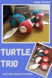  Teenie Crochets - Turtle Trio - Written Crochet Pattern.