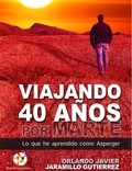  Orlando Javier Jaramillo Gutie - Viajando 40 años por Marte: Lo que he aprendido como Asperger.