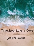  Jessica Varus - Time Stop: Lover's Cove - Time Stop, #13.