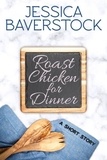  Jessica Baverstock - Roast Chicken for Dinner: A Short Story.