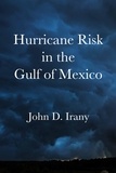  John D. Irany - Hurricane Risk in the Gulf of Mexico.