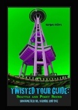 Marques Vickers - Twisted Tour Guide: Seattle and Puget Sound.