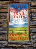  Doreen Milstead - Two Oregon Trail Tales.