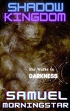  Samuel Morningstar - Shadow Kingdom II: She Walks In Darkness - Shadow Kingdom, #2.