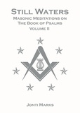  Jonti Marks - Still Waters: Masonic Meditations on The Book of Psalms Volume II - Masonic Meditations, #4.
