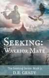  D.R. Grady - Seeking: Warrior Mate.