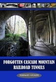  Marques Vickers - Forgotten Cascade Mountain Railroad Tunnels.
