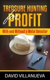  David Villanueva - Treasure Hunting for Profit With and Without a Metal Detector.