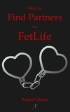  Anton Fulmen - How to Find Partners on FetLife.