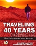  Orlando Javier Jaramillo Gutie - Traveling 40 Years on Mars: What I Have Learned as an Asperger.
