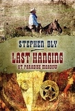 Stephen Bly - Last Hanging at Paradise Meadow - Stuart Brannon, #3.