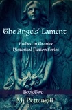  Mj Pettengill - The Angels' Lament: Etched in Granite Historical Fiction Series - Book Two - Etched in Granite, #2.