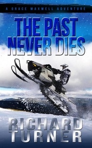  Richard Turner - The Past Never Dies - The Grace Maxwell Adventures, #2.