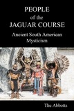  The Abbotts - People of the Jaguar Course - Ancient South American Mysticism.